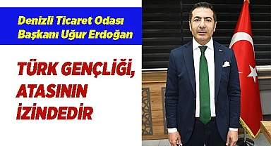 TÜRK GENÇLİĞİ, ATASININ İZİNDEDİR