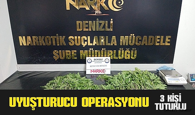 Uyuşturucu operasyonunda 3 şüpheli tutuklandı