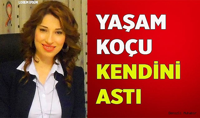 Yaşam Koçu kendini asarak hayatına son verdi