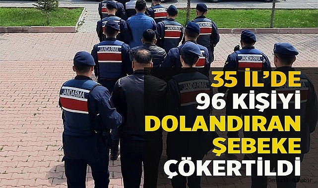 35 ilde 96 kişiyi dolandıran 3 kişi yakalandı