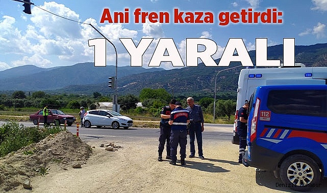 Ani fren kaza getirdi: 1 yaralı