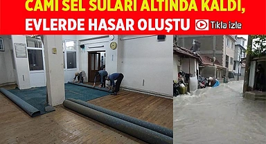 Cami sel suları altında kaldı, evlerde hasar oluştu