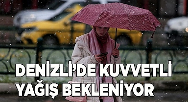 Denizli’de kuvvetli yağış bekleniyor