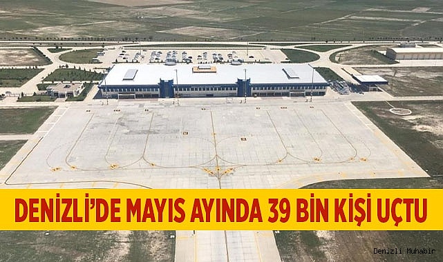 Denizli'de Mayıs ayında 39 bin kişi uçtu