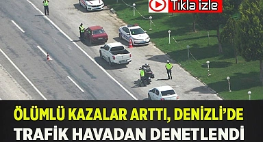Denizli’de trafik havadan denetlendi