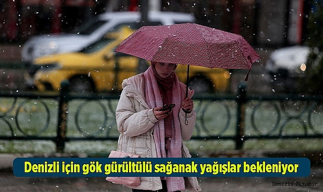 Denizli için gök gürültülü sağanak yağışlar bekleniyor