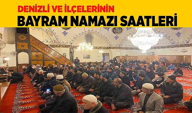 Denizli ve ilçelerinin Bayram namazı saatleri