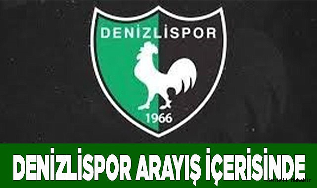 Denizlispor arayış içerisinde