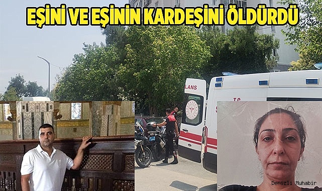 Eşini ve eşinin kardeşini öldürdü