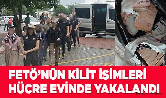 FETÖ’nün kilit isimleri hücre evinde yakalandı