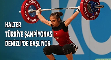 HALTER TÜRKİYE ŞAMPİYONASI DENİZLİ’DE BAŞLIYOR