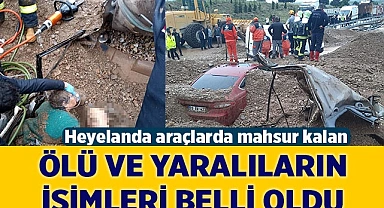 Heyelanda araçlarda mahsur kalan ölü ve yaralıların isimleri belli oldu