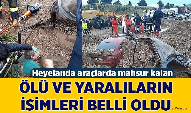 Heyelanda araçlarda mahsur kalan ölü ve yaralıların isimleri belli oldu