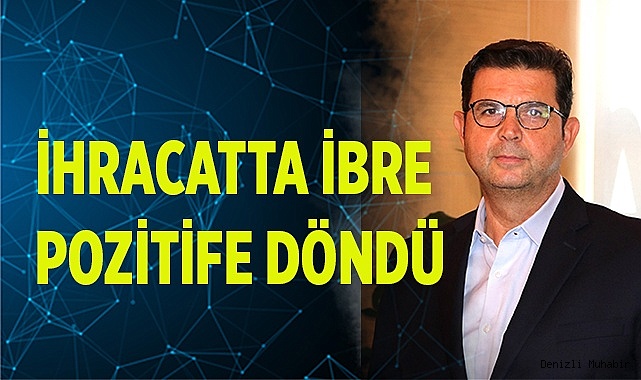 İhracatta ibre pozitife döndü