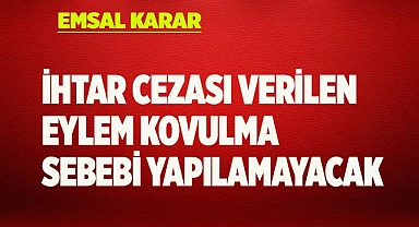 İhtar cezası verilen eylem kovulma sebebi yapılamayacak