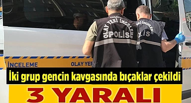 İki grup gencin kavgasında bıçaklar çekildi; 3 yaralı