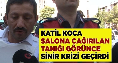 Katil koca salona çağırılan tanığı görünce sinir krizi geçirdi
