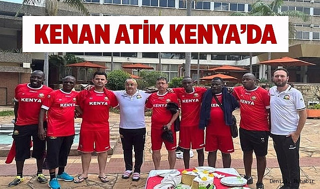 KENAN ATİK KENYA’DA