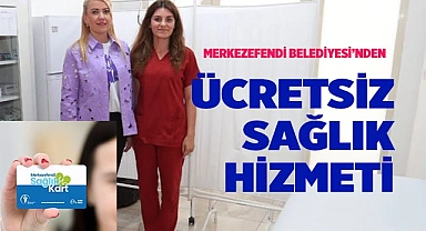 MERKEZEFENDİ BELEDİYESİ’NDEN ÜCRETSİZ SAĞLIK HİZMETİ
