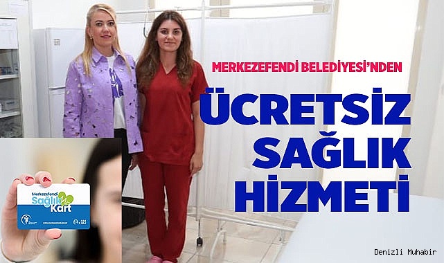 MERKEZEFENDİ BELEDİYESİ’NDEN ÜCRETSİZ SAĞLIK HİZMETİ