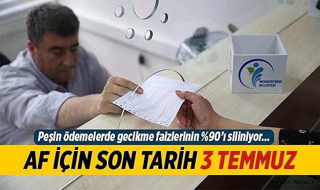 MERKEZEFENDİ’DE VERGİ AFFI BAŞVURULARI İÇİN SON GÜN 3 TEMMUZ