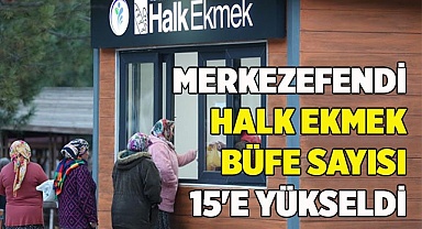 MERKEZEFENDİ HALK EKMEK BÜFE SAYISI 15'E YÜKSELDİ