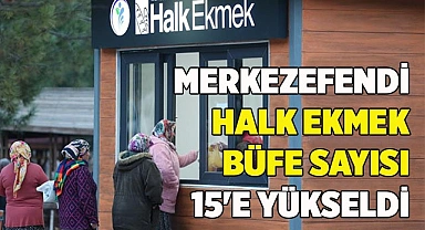 MERKEZEFENDİ HALK EKMEK BÜFE SAYISI 15'E YÜKSELDİ