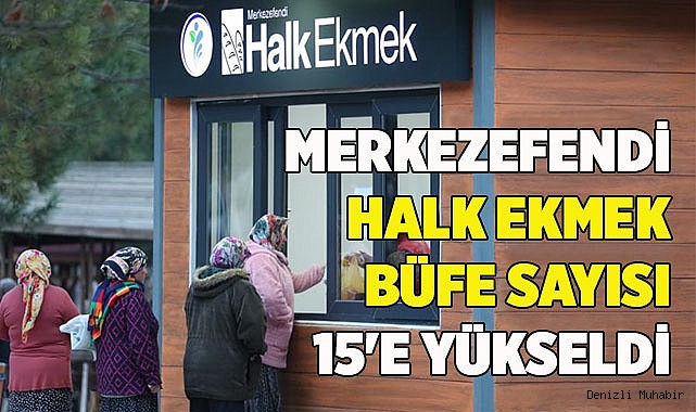 MERKEZEFENDİ HALK EKMEK BÜFE SAYISI 15'E YÜKSELDİ