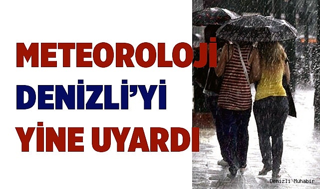 Meteoroloji Denizli’yi yine uyardı