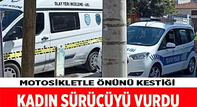Motosikletle önünü kestiği kadın sürücüyü vurdu