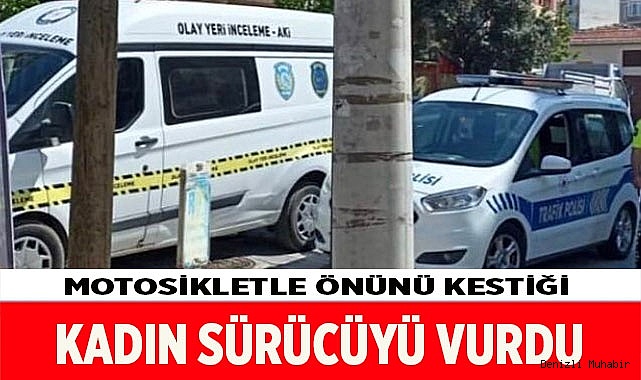 Motosikletle önünü kestiği kadın sürücüyü vurdu