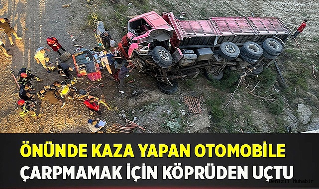 Önünde kaza yapan otomobile çarpmamak için köprüden uçtu
