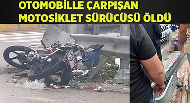 Otomobille çarpışan motosiklet sürücüsü öldü