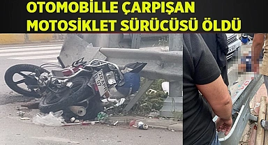 Otomobille çarpışan motosiklet sürücüsü öldü