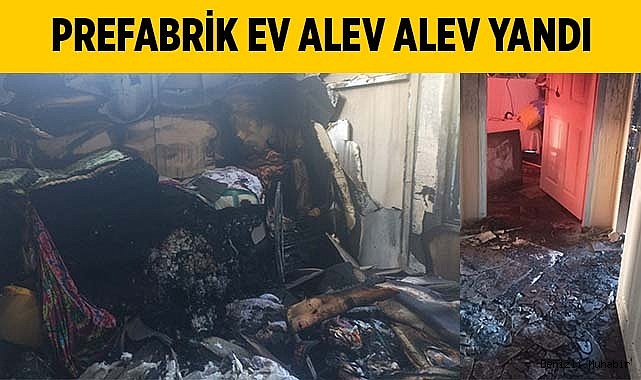 Prefabrik ev alev alev yandı