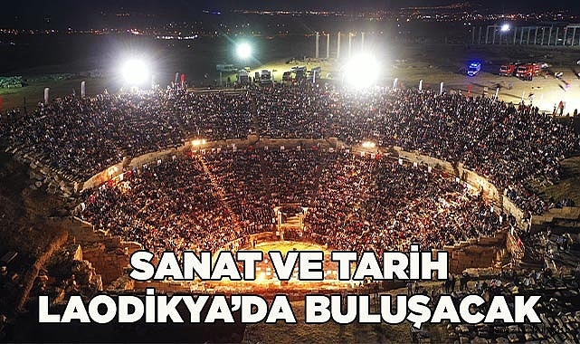 Sanat ve tarih Laodikya’da buluşacak