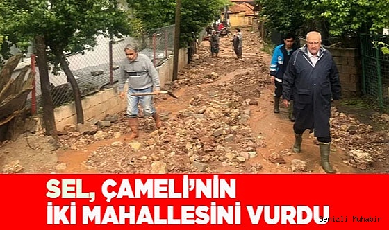 Sel Çameli’nin iki mahallesini vurdu