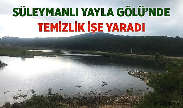 Süleymanlı Yayla Gölü’nde  temizlik işe yaradı