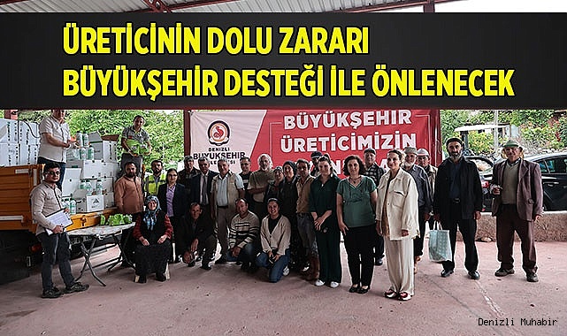 Üreticinin dolu zararı Büyükşehir desteği ile önlenecek