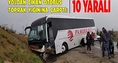 Yoldan çıkan otobüs toprak yığınına çarptı: 10 yaralı
