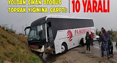 Yoldan çıkan otobüs toprak yığınına çarptı: 10 yaralı