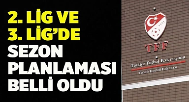 2. LİG VE 3. LİG’DE SEZON PLANLAMASI BELLİ OLDU