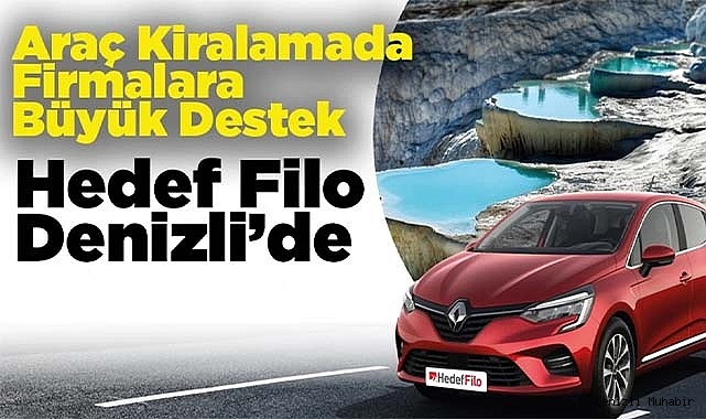 Araç Kiralamada Firmalara Büyük Destek Hedef Filo Denizli’de