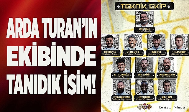 ARDA TURAN’IN EKİBİNDE TANIDIK İSİM!