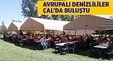 AVRUPALI DENİZLİLİLER ÇAL’DA BULUŞTU.