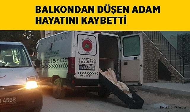 Balkondan düşen adam hayatını kaybetti