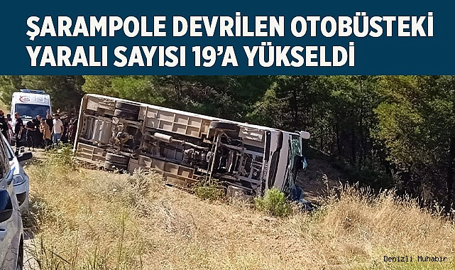 Çal'da devrilen otobüsteki yaralı sayısı 19’a yükseldi
