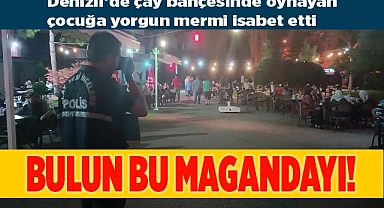 Çay bahçesinde oynayan çocuğa yorgun mermi isabet etti