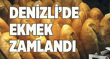 DENİZLİ'DE EKMEĞE ZAM