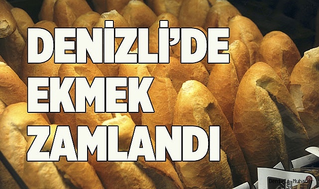 DENİZLİ'DE EKMEĞE ZAM